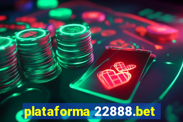 plataforma 22888.bet